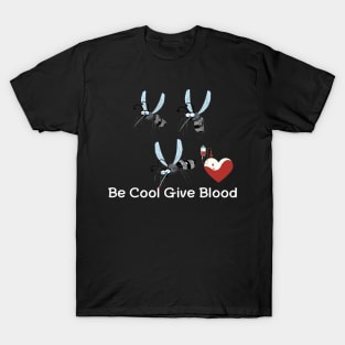 be cool give blood T-Shirt